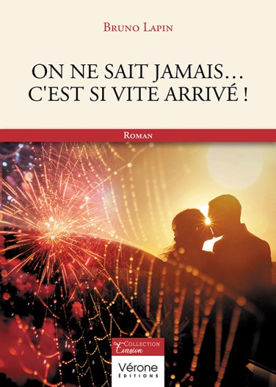 On ne sait jamais… C’est si vite arrivé !
